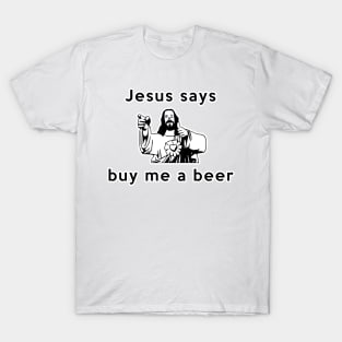 Jesus says buy me a beer T-Shirt